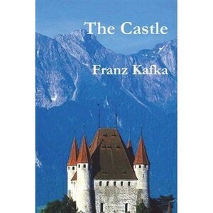 The Castle -- Franz Kafka